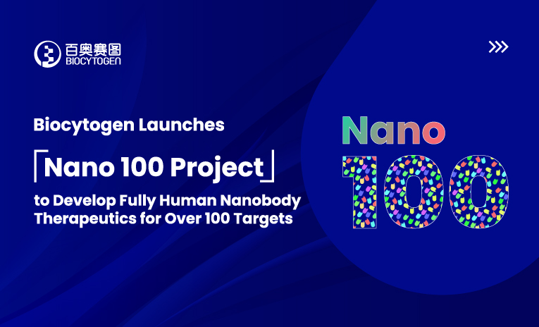 Biocytogen Launches &ldquo;Nano 100 Project&rdquo; to Develop Fully Human Nanobody Therapeutics for Over 100 Targets