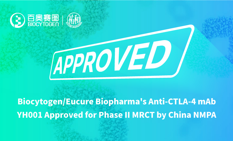 Biocytogen/Eucure Biopharma's YH001 (Anti-CTLA-4 Monoclonal Antibody) Approved for Phase II Multi-Regional Clinical Trial by China National Medical Products Administration