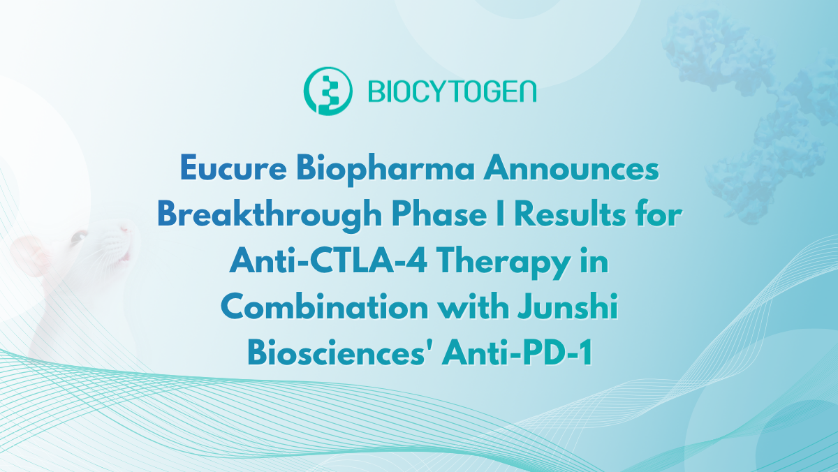 Eucure Biopharma Announces Breakthrough Phase I Results for Anti-CTLA-4 Therapy in Combination with Junshi Biosciences' Anti-PD-1
